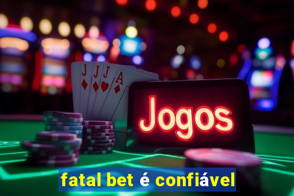 fatal bet é confiável